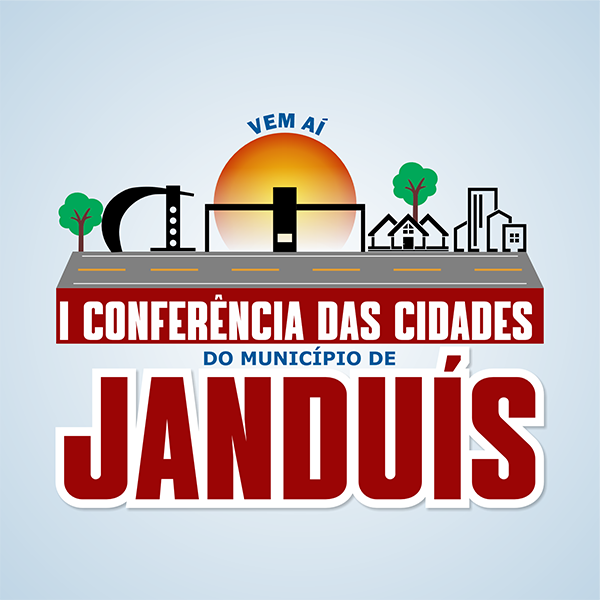 JANDUÍS CONVOCA 1ª CONFERÊNCIA MUNICIPAL DA CIDADE PARA DEBATER DESENVOLVIMENTO UR...